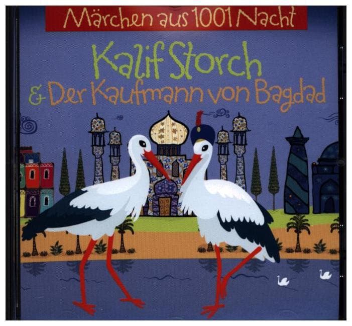 Märchen aus 1001 Nacht - Kalif Storch und der Kaufmann aus Bagdad, 1 Audio-CD