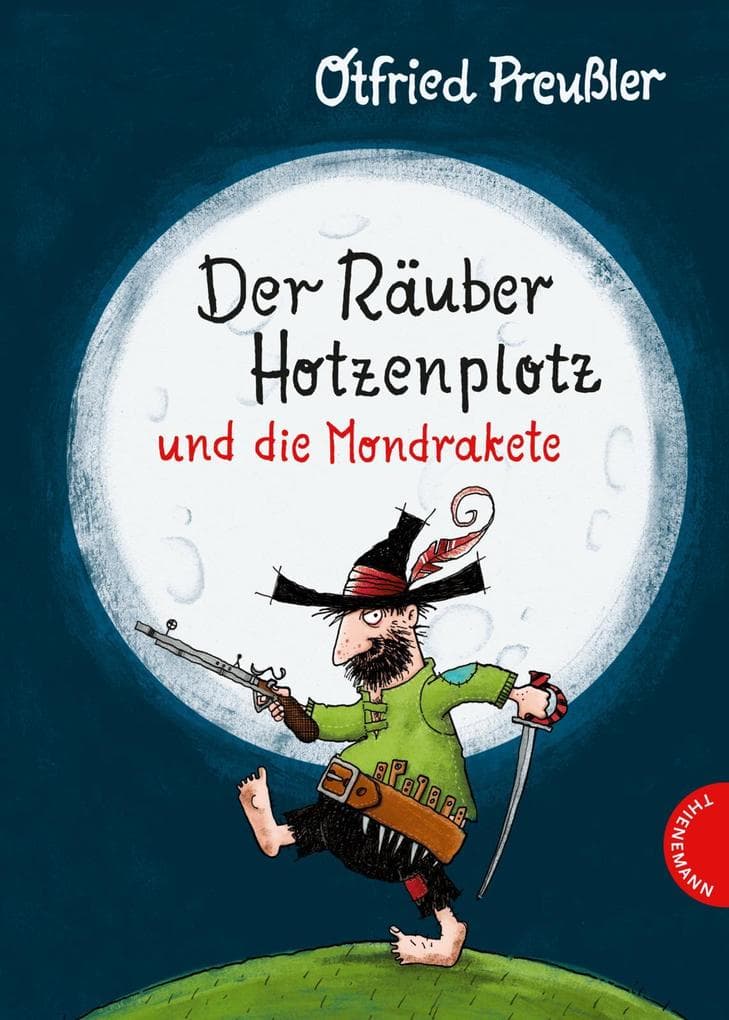 Der Räuber Hotzenplotz: Der Räuber Hotzenplotz und die Mondrakete. Kinderbuch-Klassiker mit amüsanten Geschichten zum Vorlesen, farbiges und abenteuerreiches Bilderbuch