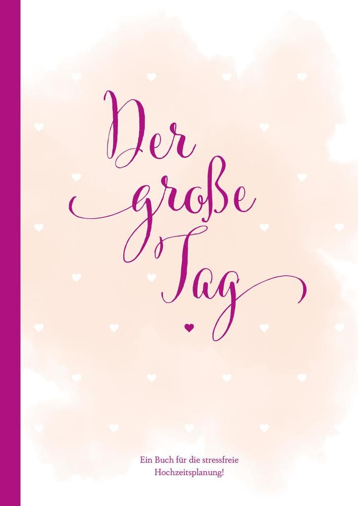 Hochzeitsplaner "der große Tag" - umfangreicher Wedding Planner, Hochzeits Organizer (Hardcover, 200 Seiten) zum Ausfüllen, mit vielen Checklisten, Tipps, Jahresübersicht, Kalender, etc. um die Hochzeit perfekt zu organisieren