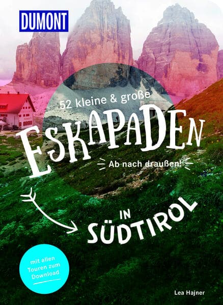 52 kleine & große Eskapaden in Südtirol