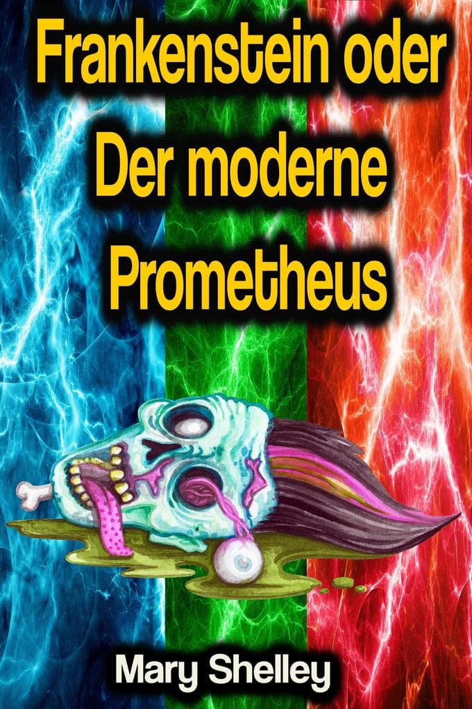 Frankenstein oder Der moderne Prometheus