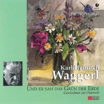 Karl Heinrich Waggerl - Und er sah das Grün der Er