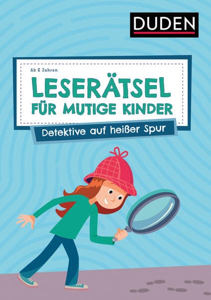 Leserätsel für mutige Kinder - Detektive auf heißer Spur - ab 6 Jahren