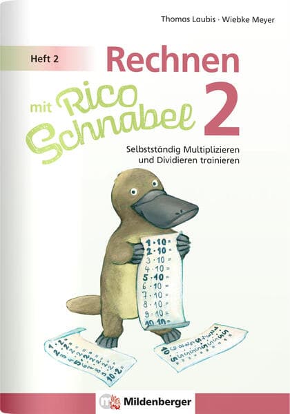 Rechnen mit Rico Schnabel Klasse 2, Heft 2 - Selbstständig das Multiplizieren und Dividieren trainieren