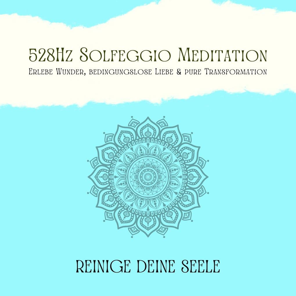 Reinige Deine Seele & vertraue Deinem Schutzengel: 528Hz Solfeggio Meditation