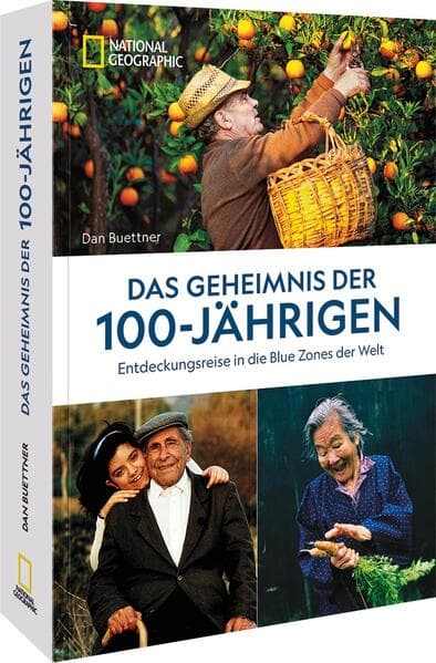 Das Geheimnis der 100-Jährigen: Entdeckungsreise in die Blue Zones der Welt