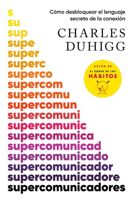 Supercomunicadores: Cómo Desbloquear El Lenguaje Secreto de la Conexión / Supercommunicators: How to Unlock the Secret Language of Co Nnection