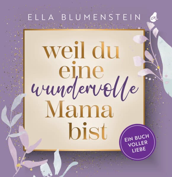 Weil du eine wundervolle Mama bist