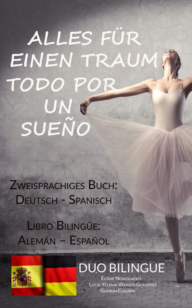 Alles für einen Traum / Todo por un sueño (Zweisprachiges Buch: Deutsch/Spanisch)