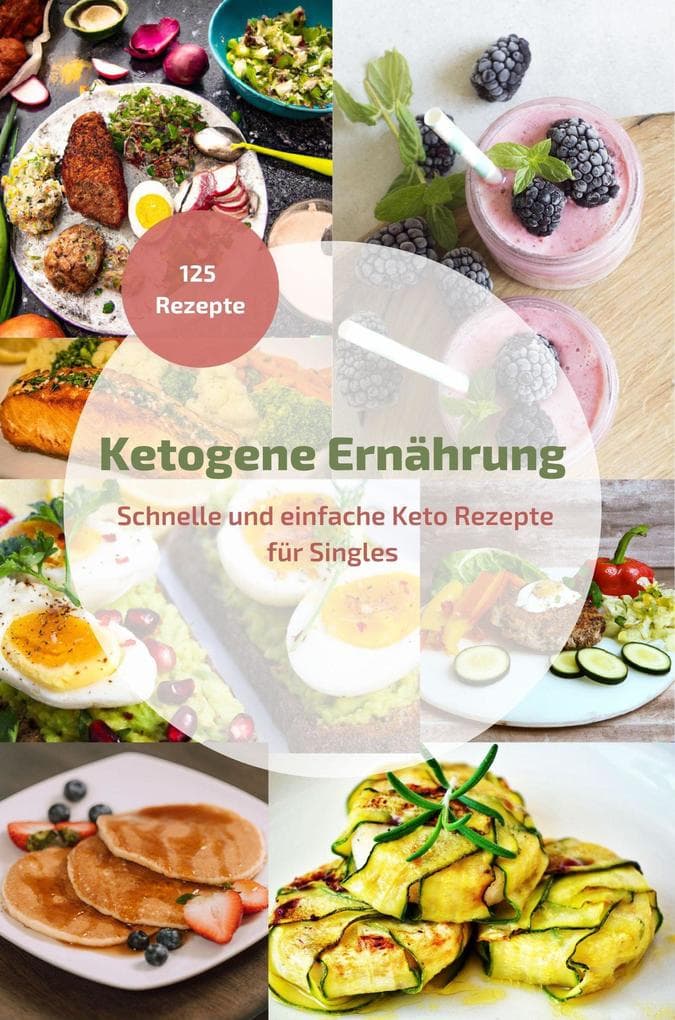 Ketogenes Rezeptbuch Schnelle und einfache Keto Rezepte für Singles