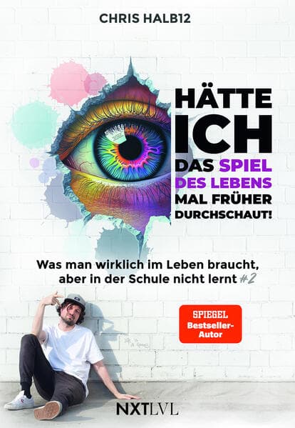 Hätte ich das Spiel des Lebens mal früher durchschaut! - Was man wirklich im Leben braucht, aber in der Schule nicht lernt #2, Bestseller von Chris Halb12, Lebensregeln für Erfolg, Selbstbestimmung, Mindset & Persönlichkeitsentwicklung