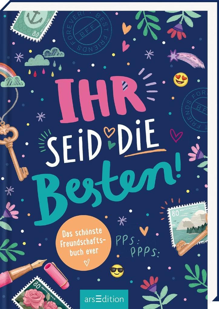 Ihr seid die Besten! - Das schönste Freundschaftsbuch ever (PS: Du bist die Beste!)