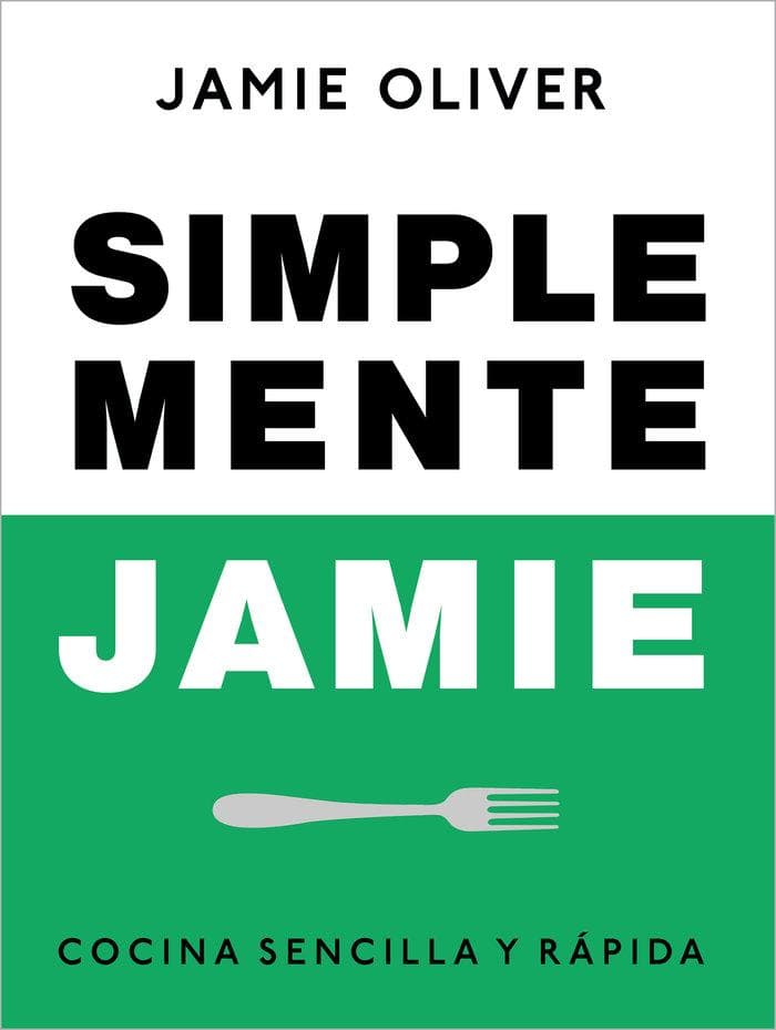 Simplemente Jamie: Cocina Sencilla Y Rápida / Simply Jamie: Fast and Simple Food