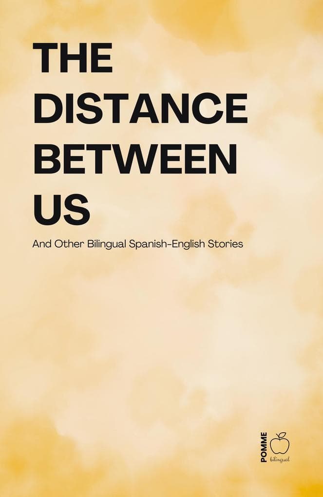 The Distance Between Us And Other Bilingual Spanish-English Stories