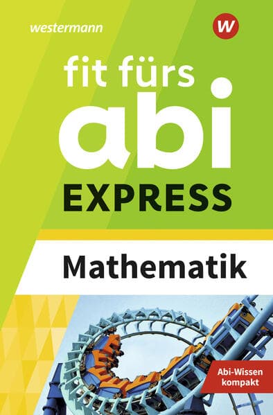 Fit fürs Abi EXPRESS. Mathematik