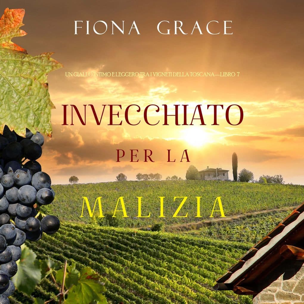 Invecchiato per la Malizia (Un Giallo Intimo tra i Vigneti della ToscanaLibro 7)