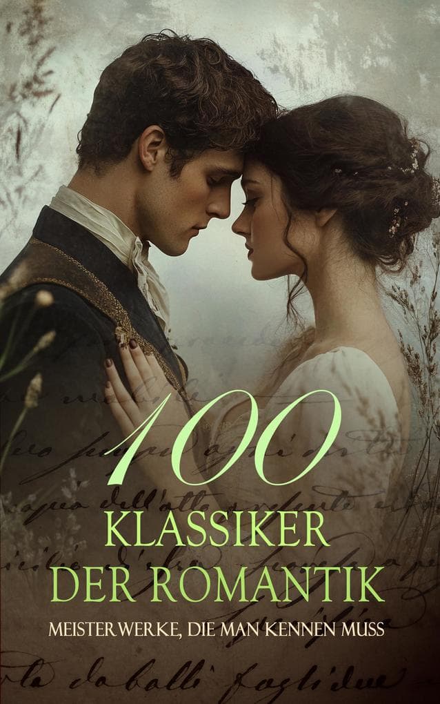 100 Klassiker der Romantik - Meisterwerke, die man kennen muss