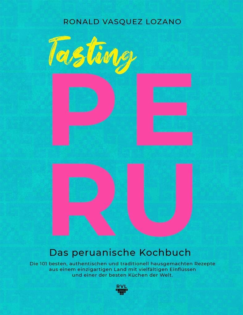Tasting PERU - Das peruanische Kochbuch