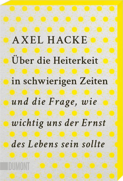 Über die Heiterkeit in schwierigen Zeiten und die Frage, wie wichtig uns der Ernst des Lebens sein sollte