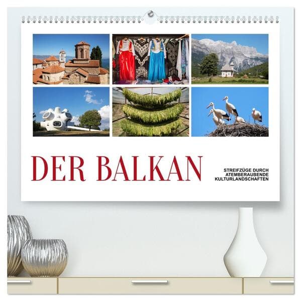 Der Balkan - Streifzüge durch atemberaubende Kulturlandschaften (hochwertiger Premium Wandkalender 2026 DIN A2 quer), Kunstdruck in Hochglanz