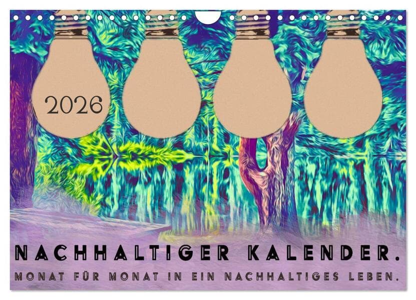 Nachhaltiger Kalender. Monat für Monat in ein nachhaltiges Leben. (Wandkalender 2026 DIN A4 quer), CALVENDO Monatskalender