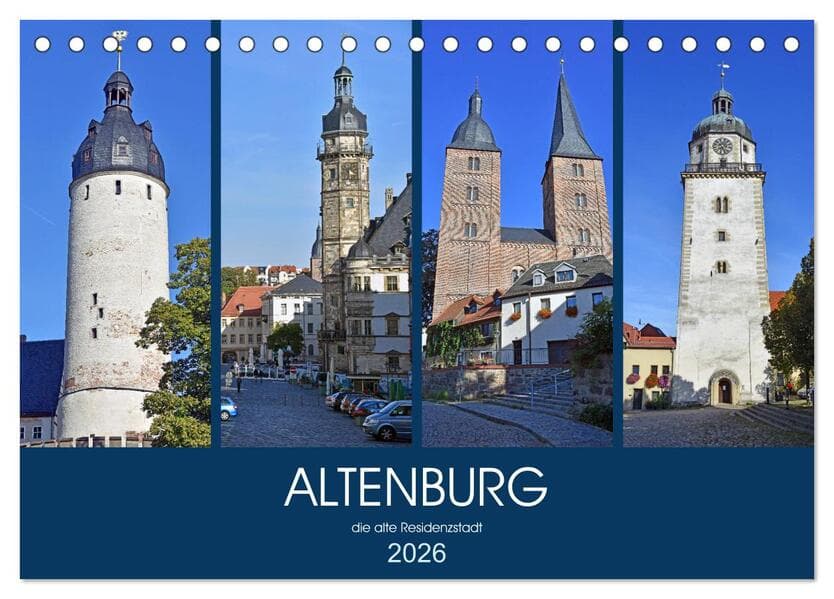 ALTENBURG, die alte Residenzstadt (Tischkalender 2026 DIN A5 quer), CALVENDO Monatskalender