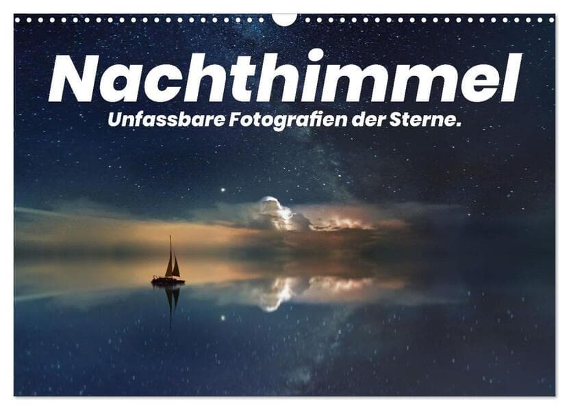 Nachthimmel - Unfassbare Fotografien der Sterne. (Wandkalender 2026 DIN A3 quer), CALVENDO Monatskalender