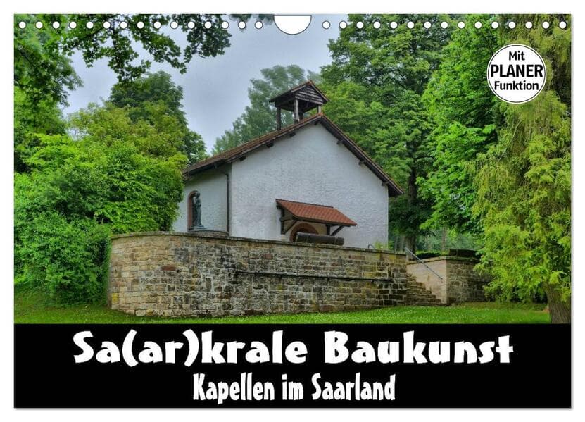 Sa(ar)krale Baukunst - Kapellen im Saarland (Wandkalender 2026 DIN A4 quer), CALVENDO Monatskalender