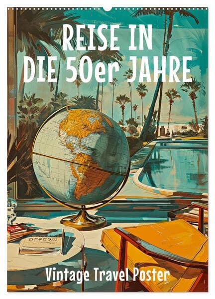 Reise in die 50er Jahre. Vintage Travel Poster. (Wandkalender 2026 DIN A2 hoch), CALVENDO Monatskale