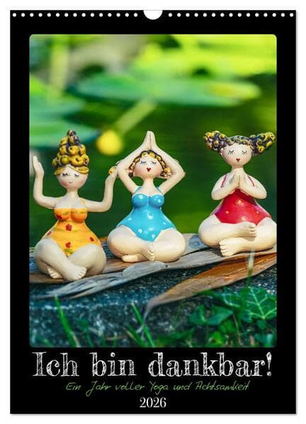 Ich bin dankbar - ein Jahr voller Yoga und Achtsamkeit - Yoga Kalender (Wandkalender 2026 DIN A3 hoch), CALVENDO Monatskalender