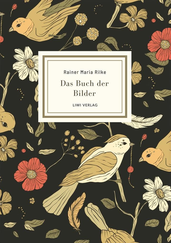 Rainer Maria Rilke: Das Buch der Bilder. Vollständige Neuausgabe