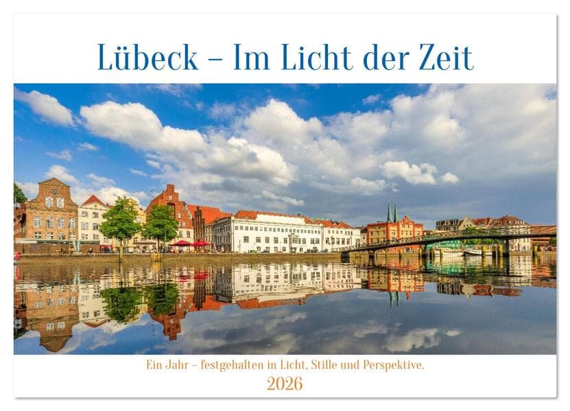 Lübeck - Im Licht der Zeit (Wandkalender 2026 DIN A4 quer), CALVENDO Monatskalender