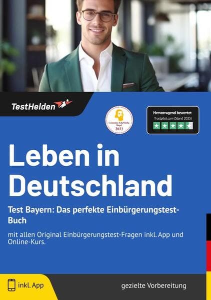 Leben in Deutschland Test Bayern: Das perfekte Einbürgerungstest-Buch - mit allen Original Einbürgerungstest-Fragen inkl. App und Online-Kurs.