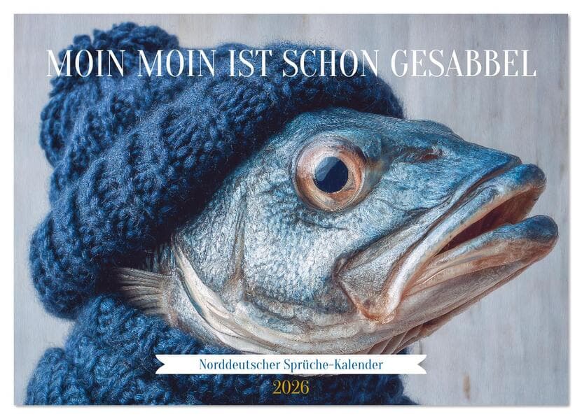 Moin Moin ist schon gesabbel - Norddeutscher Sprüche-Kalender (Wandkalender 2026 DIN A3 quer), CALVENDO Monatskalender