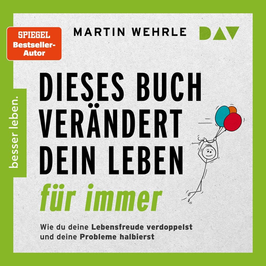 Dieses Buch verändert dein Leben für immer. Wie du deine Lebensfreude verdoppelst und deine Probleme halbierst. In 52 kleinen Schritten zu großen Zielen