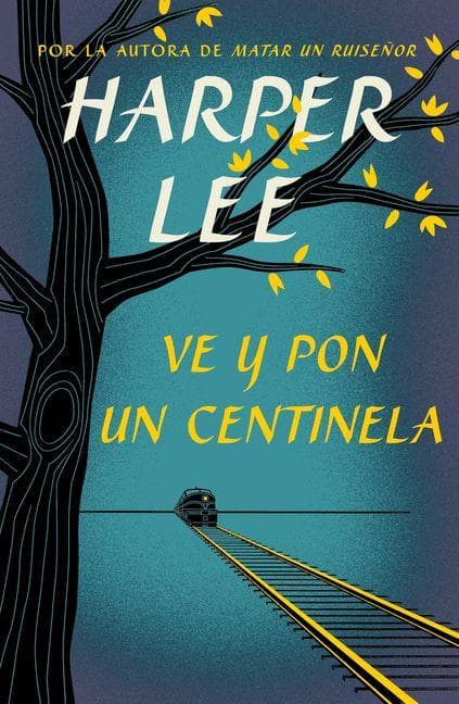 Ve Y Pon Un Centinela / Go Set a Watchman