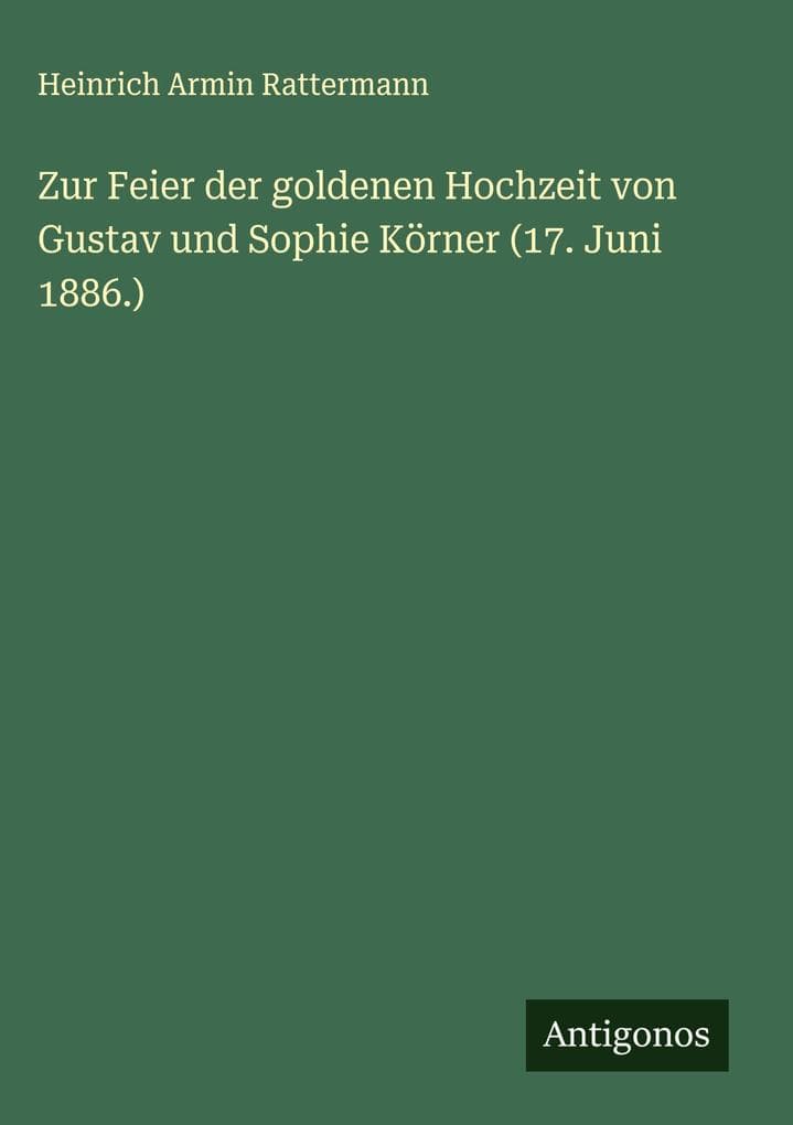 Zur Feier der goldenen Hochzeit von Gustav und Sophie Körner (17. Juni 1886.)