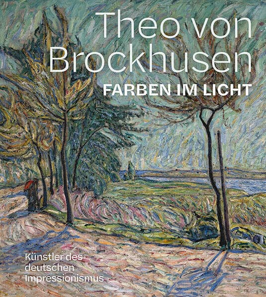 Theo von Brockhusen. Farben im Licht