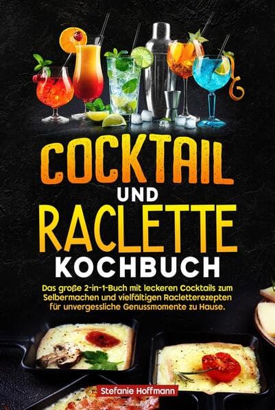 Cocktail und Raclette Kochbuch