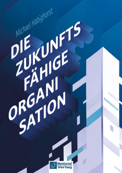 Die zukunftsfähige Organisation