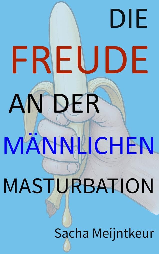 Die Freude an der männlichen Masturbation - Mit lustigen und unterhaltsamen Mitmach-Aktivitäten