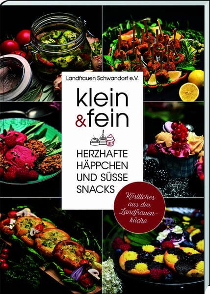klein & fein. Herzhafte Häppchen und süße Snacks - Köstliches aus der Landfrauenküche