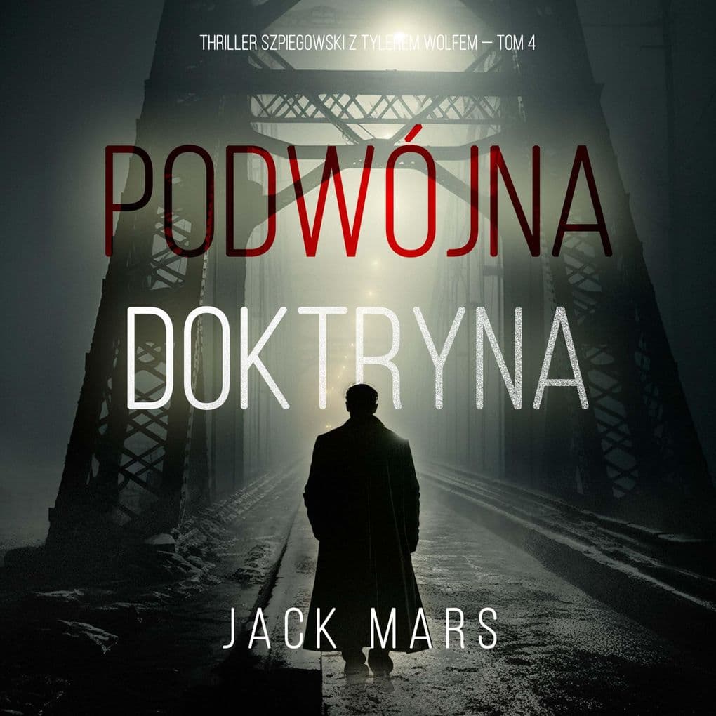 Podwójna doktryna (Thriller szpiegowski z Tylerem Wolfem Tom 4)
