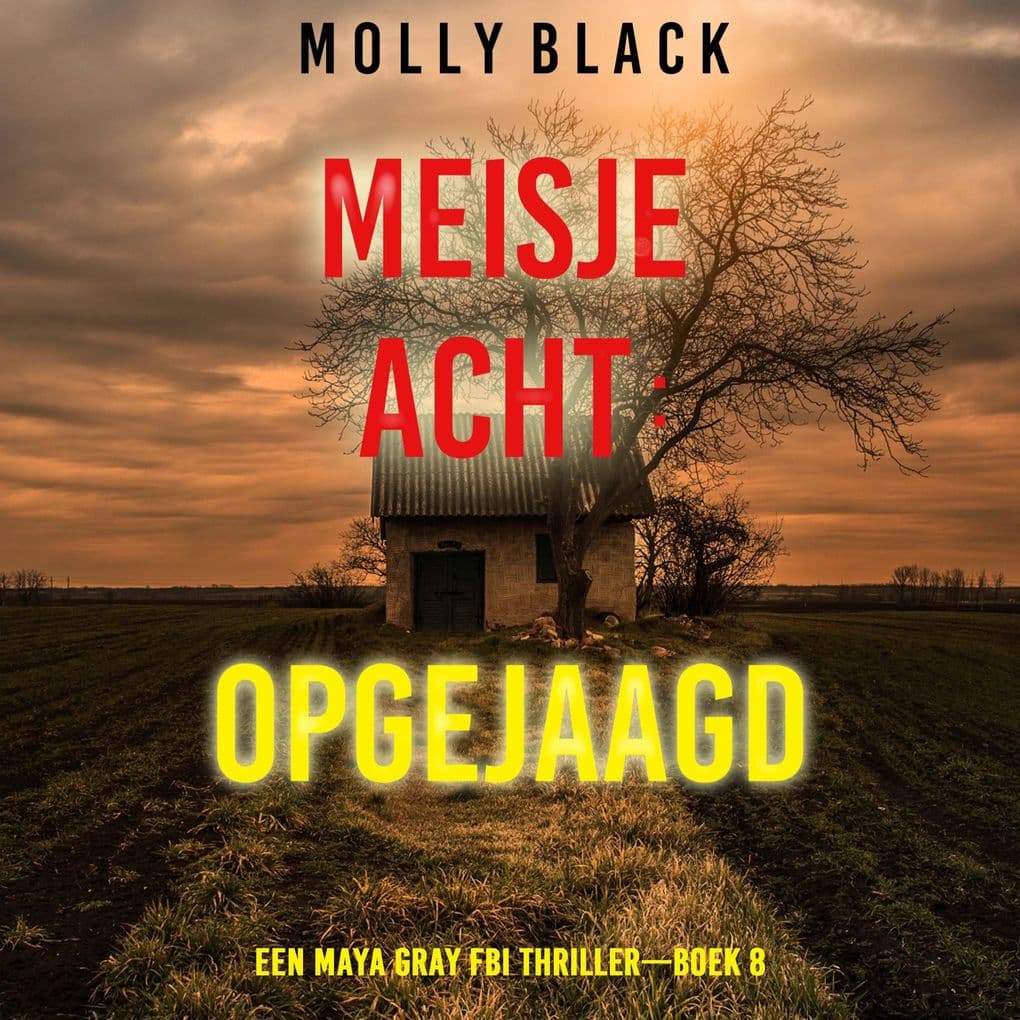 Meisje Acht: Opgejaagd (Een Maya Gray FBI ThrillerBoek 8)