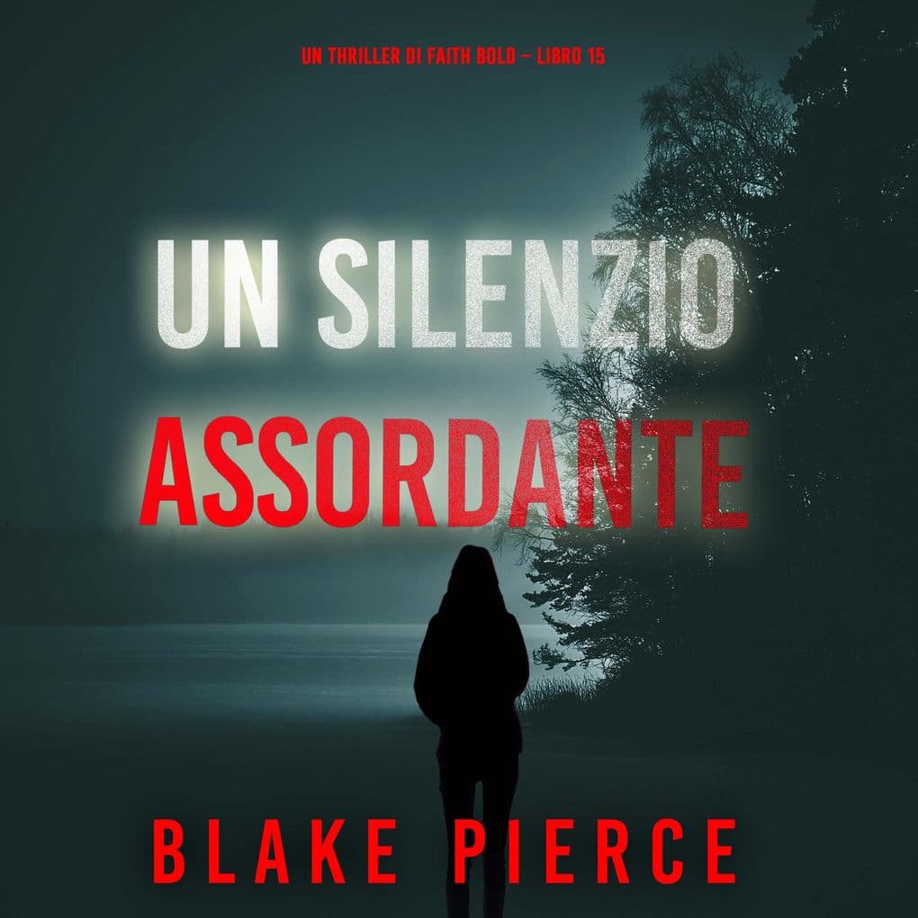 Un Silenzio Assordante (Un Thriller di Faith Bold Libro 15)