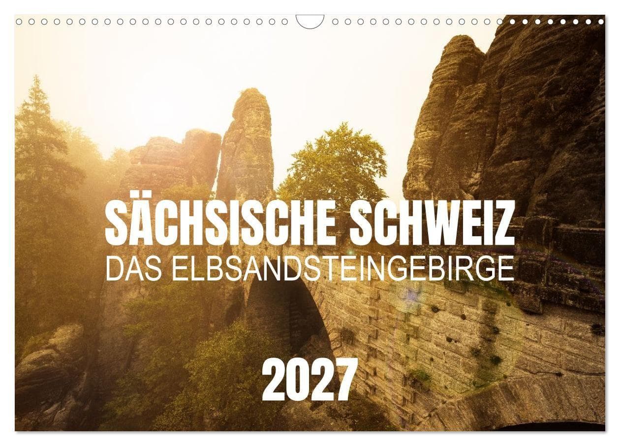 Sächsische Schweiz - Das Elbsandsteingebirge (Wandkalender 2027 DIN A3 quer), CALVENDO Monatskalender