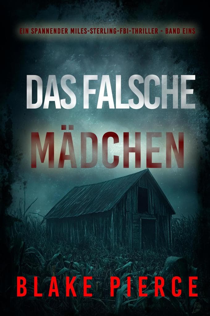 Das Falsche Mädchen (Ein spannender Miles-Sterling-FBI-Thriller - Band Eins)