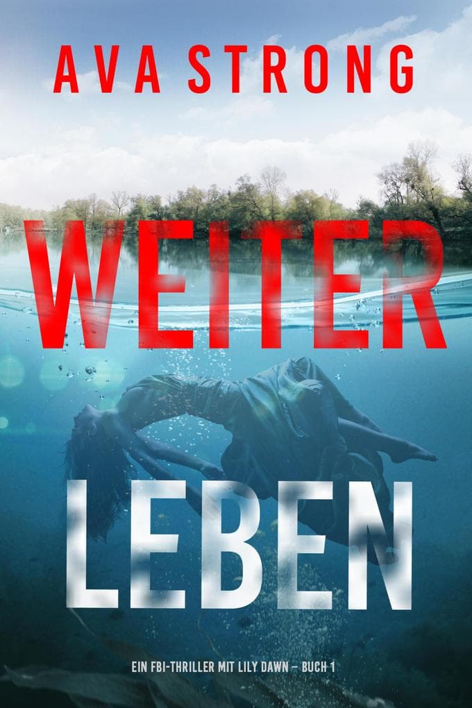 Weiterleben (Ein FBI-Thriller mit Lily Dawn - Buch 1)