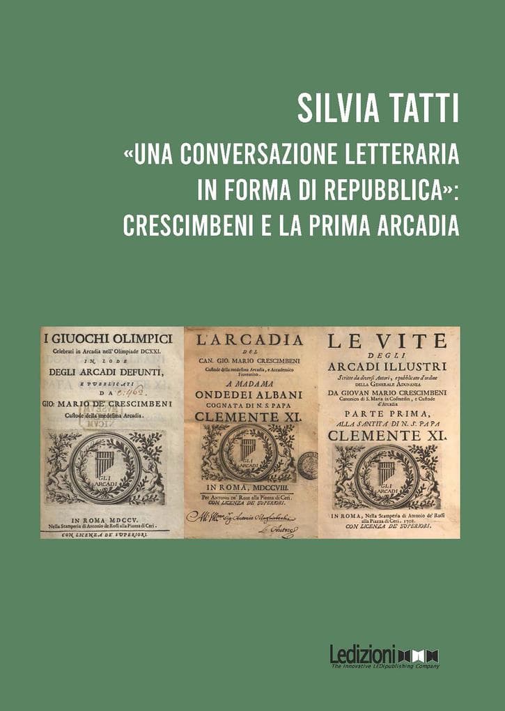 «Una Conversazione letteraria in forma di Repubblica»: Crescimbeni e la prima Arcadia