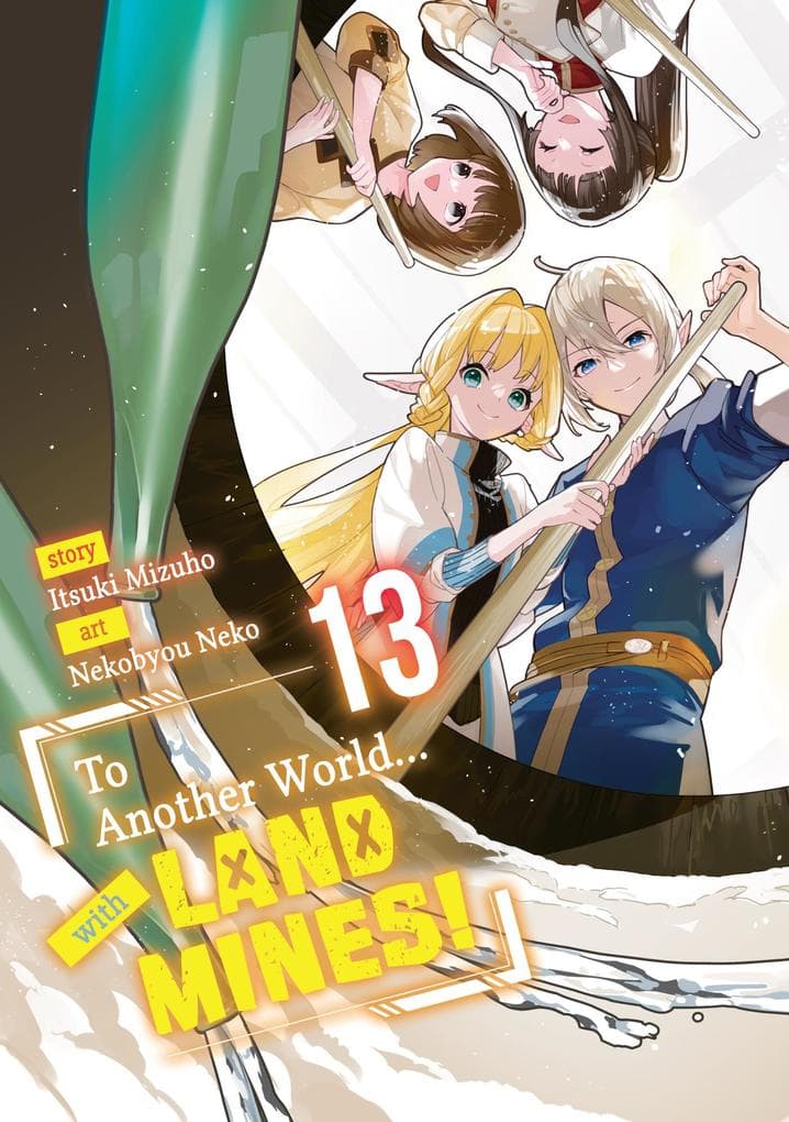 To Another World... with Land Mines! Volume 13